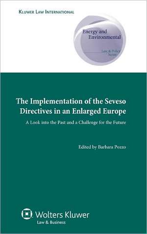 Implementation of Seveso Directives in an Enlarged Europe: A Look Into the Past and a Challenge for the Future de Pozzo