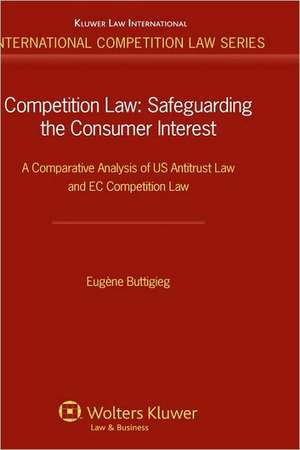 Competition Law: Safeguarding the Consumer Internet. a Comparative Analysis of UK Antitrust Law and EC Competition Law de BUTTIGIEG