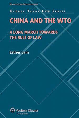 China and the WTO: A Long March Towards the Rule of Law de Esther Lam