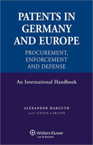 Patents in Germany and Europe. Procurement, Enforcement and Defense. an International Handbook de Peterreins