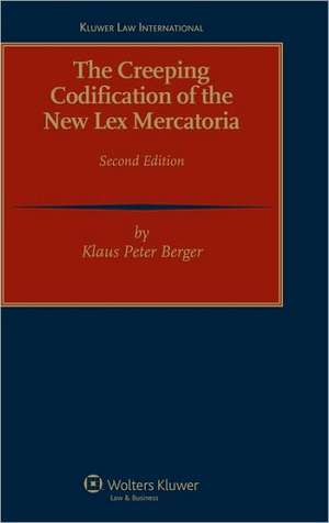 The Creeping Codification of the New Lex Mercatoria 2nd Revised Edition de Berger