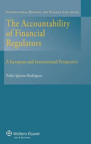 The Accountability of Financial Regulators. a European and International Perspective de Rodriguez