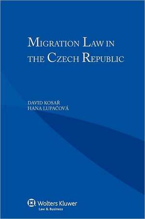 Migration Law in the Czech Republic de Kosar