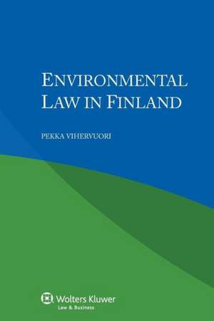 Environmental Law in Finland de Vihervuori