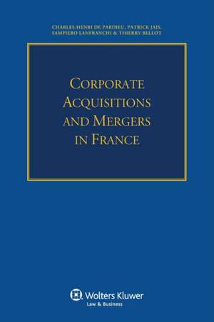 Corporate Acquisitions and Mergers in France de Charles-Henri de Pardieu