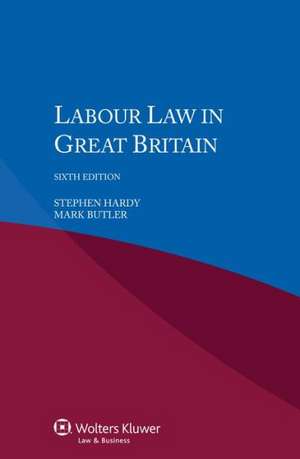 Labour Law in Great Britain, 6th Edition de Stephen Hardy