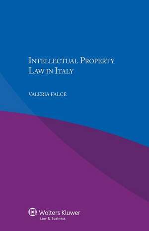 Intellectual Property Law in Italy de Valeria Aut Falce