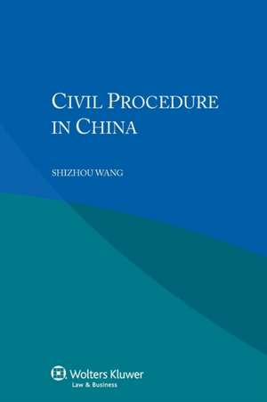 Civil Procedure in China de Shizhou Wang