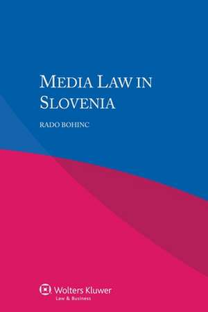 Media Law in Slovenia de Rado Bohinc