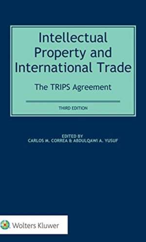 Intellectual Property and International Trade: The TRIPS Agreement de Carlos M. Correa