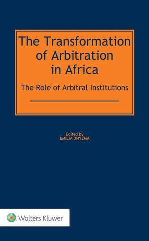 TRANSFORMATION OF ARBITRATION de Emilia Onyema