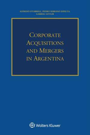 Corporate Acquisitions and Mergers in Argentina de Pedro Serrano Espelta