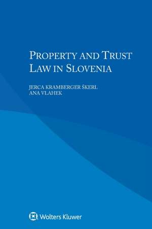 Property and Trust Law in Slovenia de A. Kerl, Jerca Kramberger