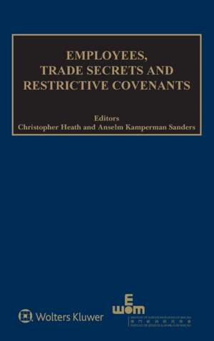 Employees, Trade Secrets and Restrictive Covenants de Christopher Heath