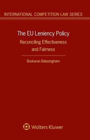 The Eu Leniency Policy: Reconciling Effectiveness and Fairness de Baskaran Balasingham