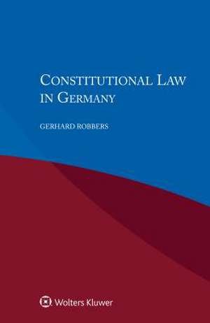 Constitutional Law in Germany de Gerhard Robbers