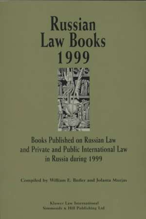 Russian Law Books 1999 de William E. Butler