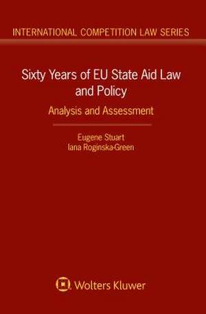 Sixty Years of Eu State Aid Law and Policy de Stuart, Eugene