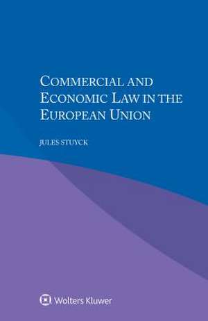 Commercial and Economic Law in the European Union de Jules H. V. Stuyck