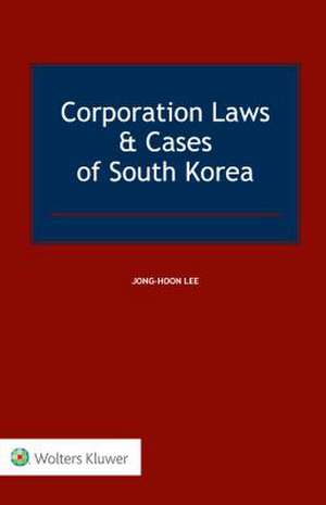 Corporation Laws & Cases of South Korea de Lee, Jong-Hoon