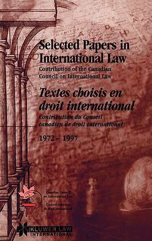 Selected Papers in International Law/Textes Choisis En Droit International de Canadian Council on International Law/Co