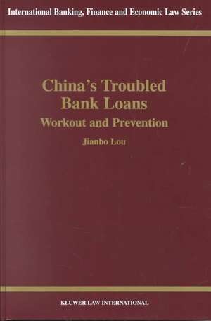 China's Troubled Bank Loans, Workout & Prevention de Jianbo Lou