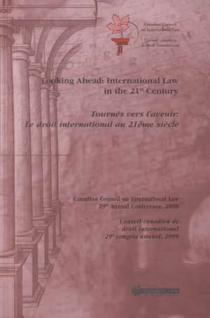 Looking Ahead: International Law in the 21st Century de Canadian Council on International Law