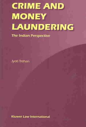 Crime and Money Laundering: The Indian Perspective de Jyoti Trehan