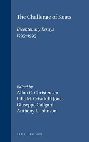 The Challenge of Keats: Bicentenary Essays (1795-1995) de Allan Conrad Christensen