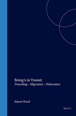 Being/s in Transit: Travelling – Migration – Dislocation de Liselotte Glage