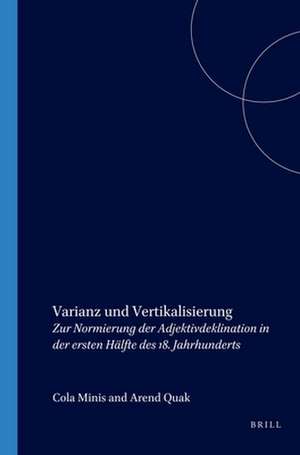 Varianz und Vertikalisierung: Zur Normierung der Adjektivdeklination in der ersten Hälfte des 18. Jahrhunderts de Anja Voeste