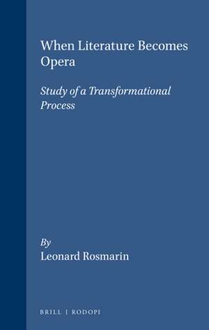 When Literature Becomes Opera: Study of a Transformational Process de Leonard Rosmarin