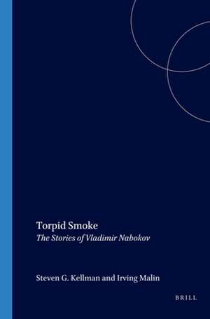 Torpid Smoke: The Stories of Vladimir Nabokov de Steven G. Kellman