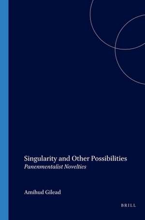 Singularity and Other Possibilities: Panenmentalist Novelties de Amihud Gilead