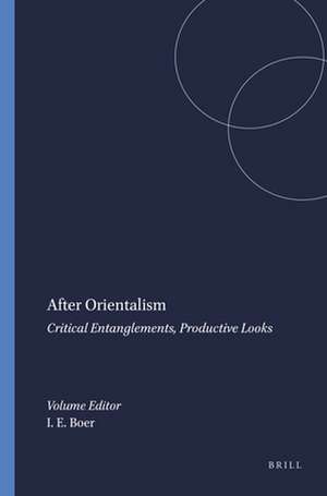 After Orientalism: Critical Entanglements, Productive Looks de Inge E. Boer