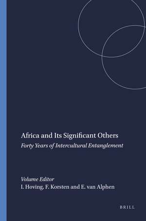 Africa and Its Significant Others: Forty Years of Intercultural Entanglement de Isabel Hoving