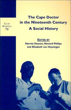 The Cape Doctor in the Nineteenth Century: A Social History de Harriet Deacon