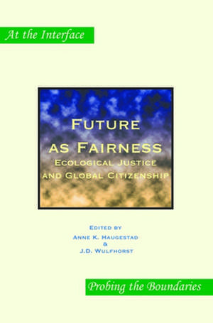 Future as Fairness: Ecological Justice and Global Citizenship de Anne K. Haugestad