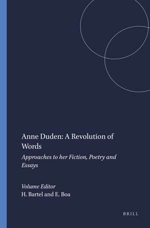 Anne Duden: A Revolution of Words: Approaches to her Fiction, Poetry and Essays de Heike Bartel