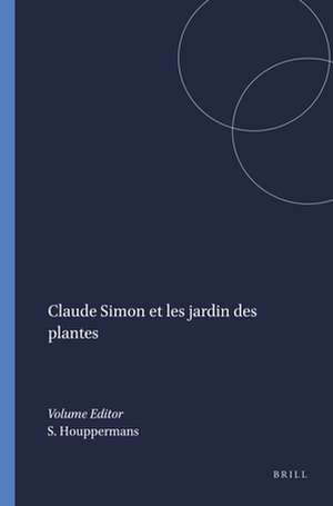 Claude Simon et <i>les jardin des plantes</i> de Sjef Houppermans