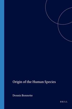 Origin of the Human Species de Dennis Bonnette