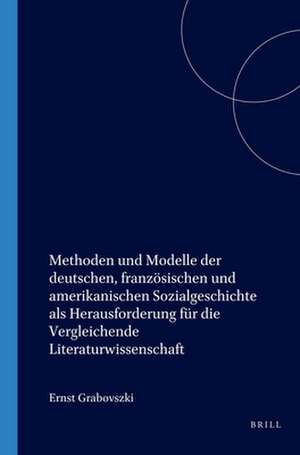 Methoden und Modelle der deutschen, französischen und amerikanischen Sozialgeschichte als Herausforderung für die Vergleichende Literaturwissenschaft de Ernst Grabovszki