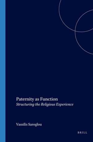 Paternity as Function: Structuring the Religious Experience de Vassilis Saroglou