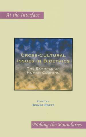 Cross-Cultural Issues in Bioethics: The Example of Human Cloning de Heiner Roetz