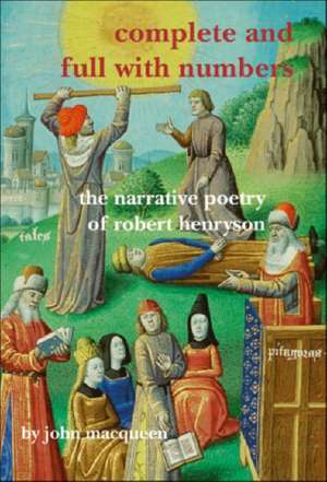 Complete and Full with Numbers: The Narrative Poetry of Robert Henryson de John MacQueen