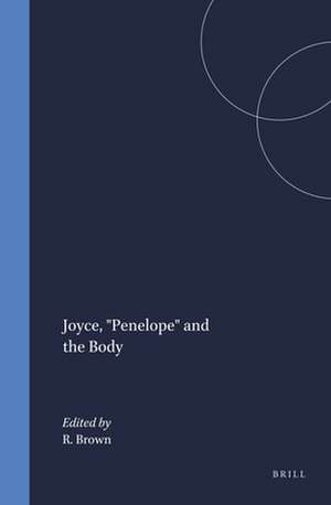 Joyce, "Penelope" and the Body de Richard Brown