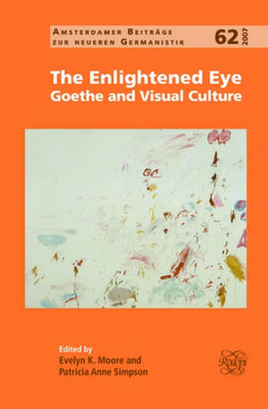 The Enlightened Eye: Goethe and Visual Culture de Evelyn K. Moore