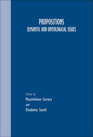 Propositions: Semantic and Ontological Issues de Massimiliano Carrara