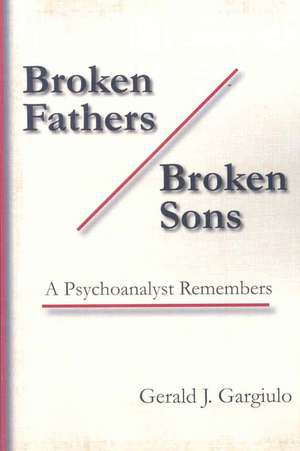 Broken Fathers / Broken Sons de Gerald J Gargiulo