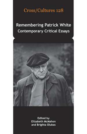 Remembering Patrick White: Contemporary Critical Essays de Elizabeth McMahon